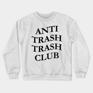 ANTI TRASH TRASH CLUB Crewneck Sweatshirt